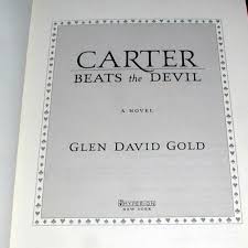 June 28 at 7:30 p.m. Carter Beats The Devil A Novel By Glen David Gold Quality Magic Books