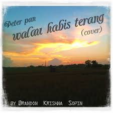 Maybe you would like to learn more about one of these? Stream Peter Pan Walau Habis Terang Cover By Brandon Gian Listen Online For Free On Soundcloud