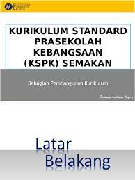 Kurikulum standard prasekolah kebangsaan (kspk) adalah. Kurikulum Standard Prasekolah Kebangsaan Kspk Semakan