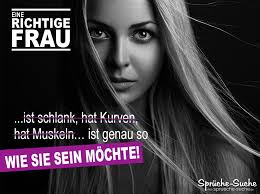 Eine Richtige Frau Schone Spruche Fur Frauen Motto Spruche Frauen Spruche Frau