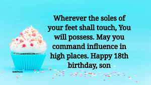 You're going to grow up a strong, wise and wonderful man one day, but today, you are my precious little boy. Happy 18th Birthday Wishes My Son My Daughter Funny
