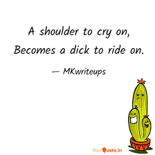 A shoulder to cry on, Bec... | Quotes & Writings by Mukesh Kumar | YourQuote