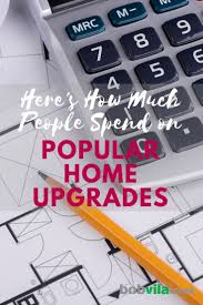Here S How Much People Spend On Popular Home Upgrades Home Upgrades New Home Construction Floor Installation