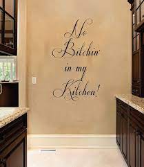 Trendy wall designs has funny wall decals and funny murals, with free shipping on purchases over $50.00! Funny Kitchen Wall Decals No Btchin In My Kitchen Funny Quote Vinyl Wall By Imprinteddecals Kitchen Humor Kitchen Wall Decals Kitchen Quotes