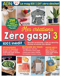 Mes Creations Zero Gaspi 3 Le Guide Diy Du Zero Dechet
