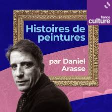Histoires de peintures par Daniel Arasse : un podcast à écouter en ligne
