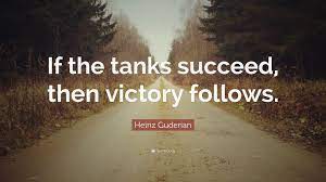 A fish tank is just interactive television for cats. Heinz Guderian Quote If The Tanks Succeed Then Victory Follows
