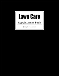 Mizani by mizani team august 26, 2020. Lawn Care Appointment Book Weekly Lawn Care Appointment Book Daily Appointment Book With Hourly And 15 Minute Intervals 8 5 X 11 109 Pages Extreme Planner 9781696834964 Amazon Com Books