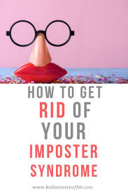 How To Get Rid Of Your Imposter How To Get Rid Self Confidence Tips Leadership