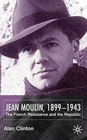 Details for: Jean Moulin, 1899-1943 : the French Resistance and the  Republic