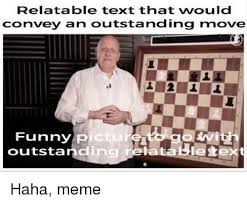 We did not find results for: Relatable Text That Would Convey An Outstanding Move Funny Pic Outstanding Relat Funny Meme On Awwmemes Com