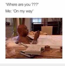 On My Way Meme Procrastination Memes Funny Memes Humor