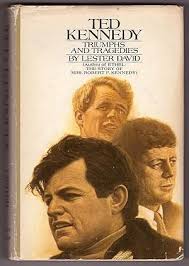 Ted Kennedy, Triumphs and Tragedies by David, Lester: Very Good+ Hardcover  (1972) First Edition.