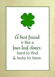 These best friend quotes capture a lot of what it means to have a close mate. Best Friend Quotes And Sayings With The 4 Leaf Clover Quotesgram