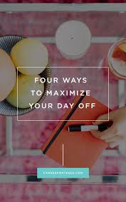 The Ways Every Productive Person Makes Their Day Off Count Career Contessa Career Career Contessa Day