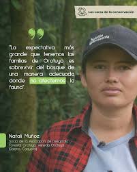 Conoce la #HistoriaDeConservación de Natali Muñoz, socia de la Asociación  de Desarrollo Forestal Orotuyo (vereda Orotuya, Solano, #Caquetá) ⤵️ 🗣️“La  expectativa más grande de las familias de Orotuyo es poder sobrevivir del