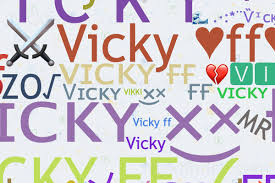 Nicknames for Vickyff: Ꮩɪᴄᴋʏㅤ×͜×ㅤҒҒ, Ꮩɪᴄᴋʏ ×͜× ҒҒ, ᴠɪᴄᴋʏ ғғ, V I C K Y ᶠᶠ,  ⚔️Vicky ♥️ff♥️