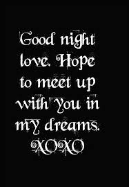 I Will Meet You In Our Dreams With A Big Hug And A Soft Kiss Sweetheart Sweetest Dreams Good Night Love Messages Flirty Good Morning Quotes Sweet Dream Quotes