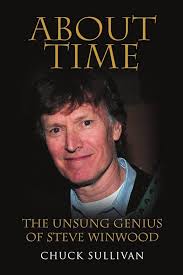 About Time: The Unsung Genius of Steve Winwood: Sullivan, Chuck:  9781483477466: Amazon.com: Books