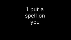 Although screamin' jay hawkins' original 1956 version did not make any charts, several later type out all lyrics, even if it's a chorus that's repeated throughout the song. I Put A Spell On You Annie Lennox Lyrics Fifty Shades Of Grey Youtube