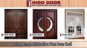 Jika budget keuangan anda besar, pilihlah pintu rumah minimalis dengan sistem teknologi. Pintu Rumah Minimalis 2 Pintu Besar Kecil Jual Pintu Kayu
