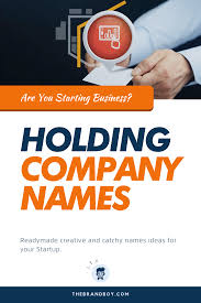 If a 100 percent interest in another company is acquired, that company is a referred to as a. 365 Best Holding Company Names Idea Thebrandboy Holding Company Business Name Idea Company Names