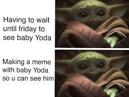We did not find results for: Its Friday Friday Yeahhhhhh R Babyyoda Baby Yoda Grogu Know Your Meme