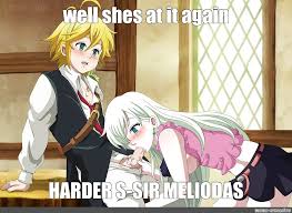 He is voiced by michael adamthwaite, who also voiced king kristoff from barbie in princess power. Meme Well Shes At It Again Harder S Sir Meliodas All Templates Meme Arsenal Com