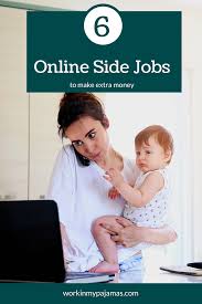 Side jobs allow you to take what you love — a passion, a hobby, etc. 6 Best Online Side Jobs For Making Extra Money Work In My Pajamas