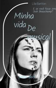 MINHA VIDA DE MUSICAL- Livro dois da história de S/n Beauchamp e Noah Urrea 