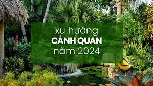 10 Xu hướng thiết kế cảnh quan năm 2024 - KLA.VN