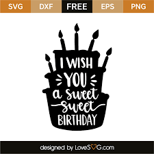 Download I Wish You A Sweet Sweet Birthday Lovesvg Com