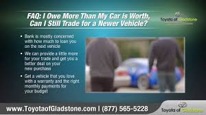 You can pocket that money or put it toward a new purchase. If I Still Owe Money On My Car Can I Trade It In For A Newer Vehicle Youtube