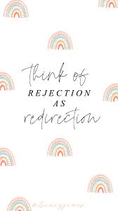 I believe that rejection has such a negative connotation. Rejection As Redirection A Mindset Change By Roxy James Roxy James