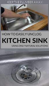 How To Easily Unclog The Kitchen Sink Using Only Natural Solutions 101cleaningtips Net Sink Kitchen Sink Unclog