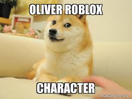 Cam ps race series poo ls. Oliver Roblox Character Make A Meme