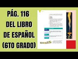 Pag 46 47 de matematicas 6 grado paco el chato es uno de los libros de ccc revisados aquí. Pag 116 Del Libro De Espanol Sexto Grado Youtube
