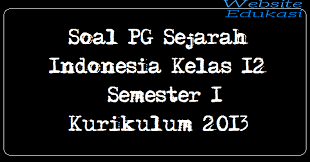 Contoh soal dan jawaban sejarah peminatan kelas 11 ilmusosial id Soal Pg Sejarah Indonesia Kelas 12 Semester 1 Kurikulum 2013 Part 2 Website Edukasi