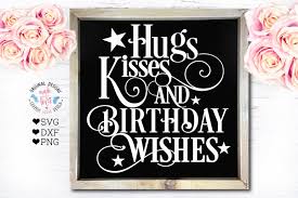 Hugs, kisses and valentine's wishes svg, valentines svg, valentine's day svg, eps, dxf, png, mom valentine's design, kid valentine svg eps svg png dxf digital download. Birthday Cut File Hugs Kisses And Birthday Wishes 214368 Svgs Design Bundles