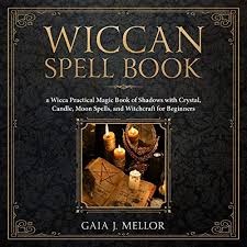 What people say about secrets of magic: Wiccan Spell Book A Wicca Practical Magic Book Of Shadows With Crystal Candle Moon Spells And Witchcraft For Beginners By Gaia J Mellor Audiobook Audible Com