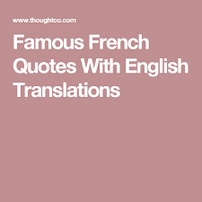Famous french quotes in english. Famous French Quotes With English Translations French Quotes Famous French Quotes French Quotes Translated