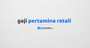 Hal ini menjadi komitment pt pertamina patra niaga sebagai sub holding commercial & trading pt pertamina (persero) dalam menyelesaikan pembangunan tangki atau storage bahan bakar minyak (bbm) dan lpg di indonesia timur. Gaji Karyawan Pertamina Retail Semua Jabatan 2021 Karyawan Co Id