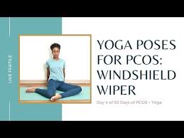 Pcos Yoga 30 Day Series Day 4 Windshield Wiper Youtube