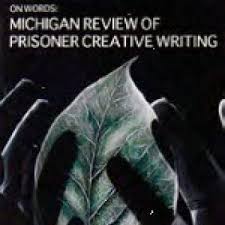 Men and women behind bars seeking letters on writeaprisoner. Michigan Review Of Prisoner Creative Writing U M Lsa Prison Creative Arts Project