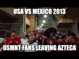 Find and save mexico vs usa memes | from instagram, facebook, tumblr, twitter & more. Usa Vs Mexico 2013 Wcq Usmnt Fans Leaving Azteca Estados Unidos You Re Not Going To Brazil Youtube