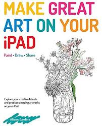 Make Great Art On Your Ipad Book Photography Creating Art Free Reading