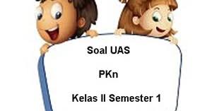 Maybe you would like to learn more about one of these? Soal Uas Pkn Kelas 2 Semester 1 Plus Kunci Jawaban Juragan Les