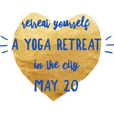 Super convenient retreat programs to recharge and refresh yourself. Retreat Yourself A Yoga Retreat In The City May 20 2018 Vincent Yoga Vincent Yoga