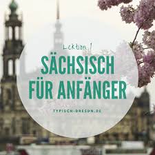 Sachsisch Fur Anfanger Teil 1 Typisch Dresdn Sachsisch Fur Anfanger Sachsische Spruche Sachsisch