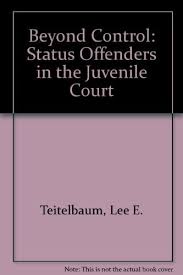 Beyond Control Status Offenders In The Juvenile Court Teitelbaum Lee E And Aidan R Gough 9780884102021 Amazon Com Books